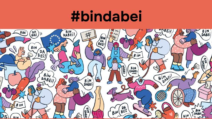 Oben steht groß der Hashtag #bindabei. Darunter sieht man viele gezeichnete Figuren in lebendigen Farben: Menschen, die sich bewegen, miteinander interagieren oder Dinge tun – zum Beispiel jemand mit einer EU-Flagge, andere mit Schildern, ein Hund, Sport- und Alltagsgegenstände. Einige Figuren halten Smartphones, andere scheinen zu demonstrieren oder sich zu engagieren. In Sprechblasen steht mehrfach „Bin dabei!“.