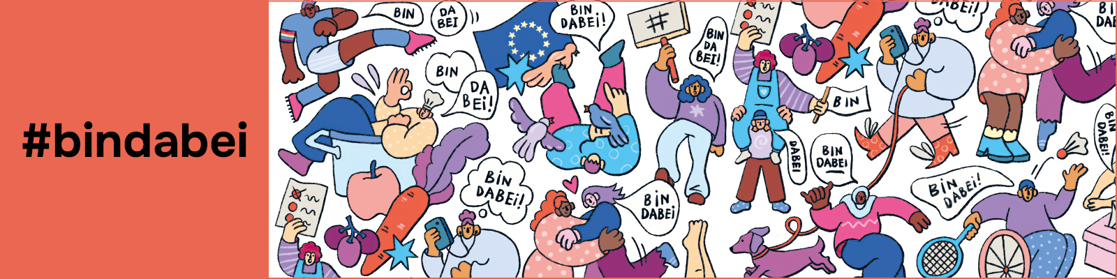 Links steht groß der Hashtag #bindabei. Rechts sieht man viele gezeichnete Figuren in lebendigen Farben: Menschen, die sich bewegen, miteinander interagieren oder Dinge tun – zum Beispiel jemand mit einer EU-Flagge, andere mit Schildern, ein Hund, Sport- und Alltagsgegenstände. Einige Figuren halten Smartphones, andere scheinen zu demonstrieren oder sich zu engagieren. In Sprechblasen steht mehrfach „Bin dabei!“.