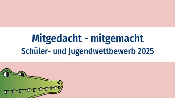 Mitgedacht-mitgemacht, Schüler- und Jugendwettbewerb 2025